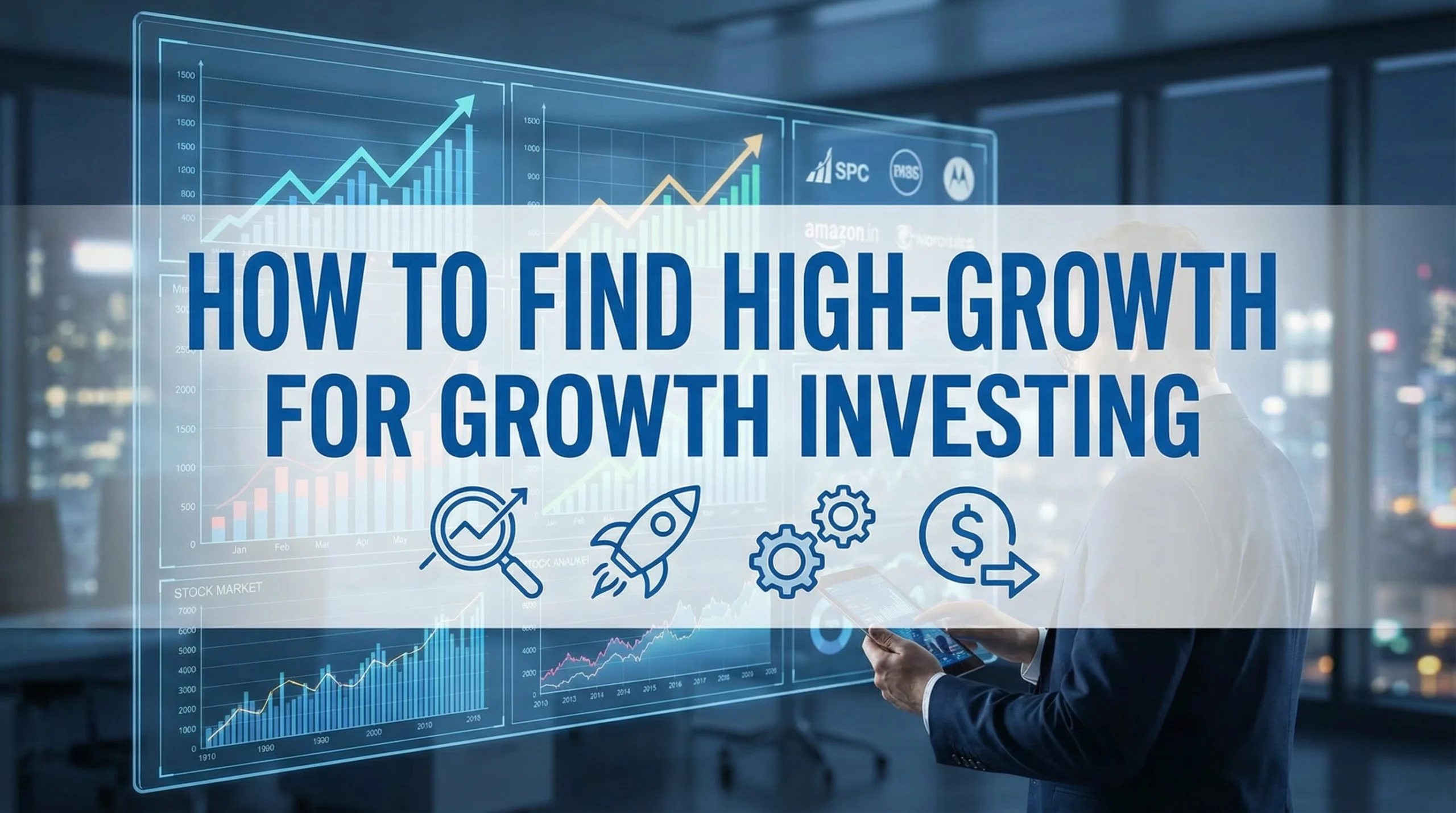 How to Find High-Growth Companies for Growth Investing
